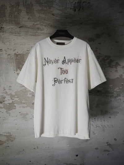 NEVER APPEAR TOO PERFECT T-SHIRT